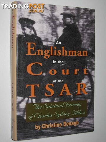 An Englishman in the Court of the Tsar : The Spiritual Journey of Charles Sydney Gibbes  - Benagh Christine - 2000