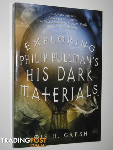 Exploring Philip Pullman's His Dark Materials - Gresh Lois H - 2007