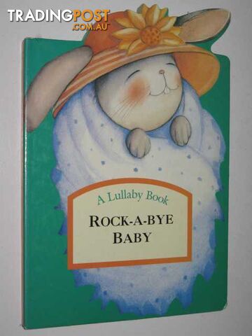 Rock-a-Bye Baby - Lullaby Book Series - Author Not Stated - 1995