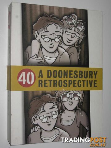 40: A Doonesbury Retrospective  - Trudeau G. B. - 2010