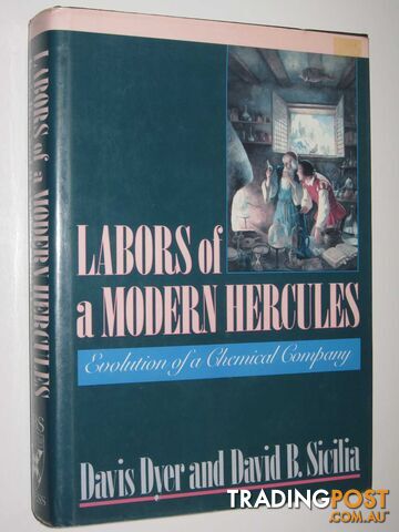 Labors of a Modern Hercules : Evolution of a Chemical Company  - Dyer Davis & Sicilia, David B. - 1990