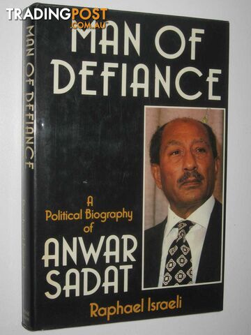 Man Of Defiance : Polical Biography Of Anwar Sadat  - Israeli Raphael - 1985