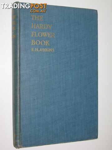 The Hardy Flower Book  - Jenkins E. H. - 1914
