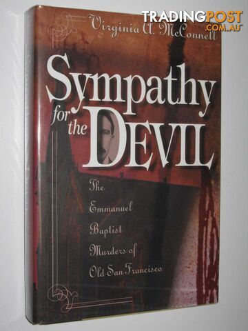 Sympathy for the Devil : The Emmanuel Baptist Murders of Old San Francisco  - McConnell Virginia A. - 2001