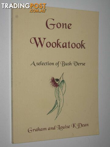 Gone Wookatook : A Selection of Bush Verse  - Dean Graham + Louise K. - 2007