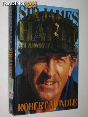 Sir James Hardy : An Adventurous Life  - Mundle Robert - 1993