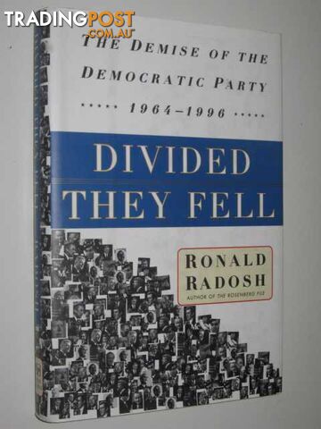 Divided They Fell : The Demise of the Democratic Party 1964-1996  - Radosh Ronald - 1996