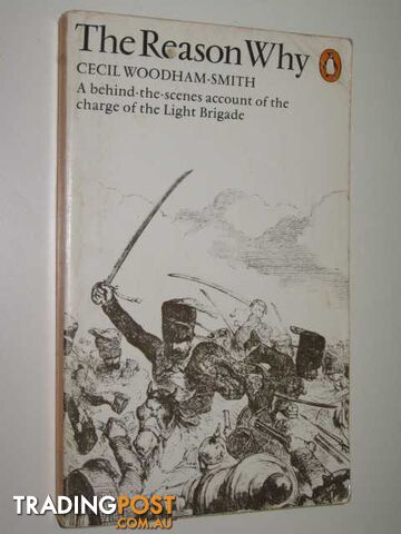 The Reason Why : A Behind-The-Scenes Account Of The Charge Of The Light Brigade  - Woodham-Smith Cecil - 1977