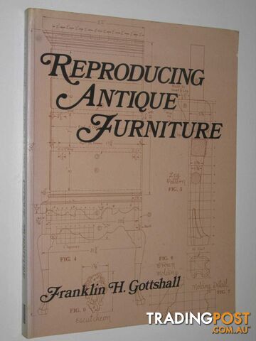 Reproducing Antique Furniture  - Gottshall Franklin H. - 1984