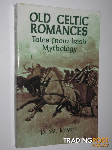 Old Celtic Romances : Tales from Irish Mythology  - Joyce P W - 2001