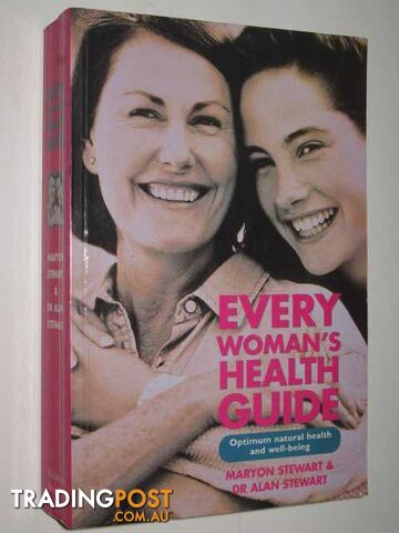 Every Woman's Health Guide : Optimum Natural Health & Wellbeing  - Stewart Maryon & Stewart, Dr Alan - 1997