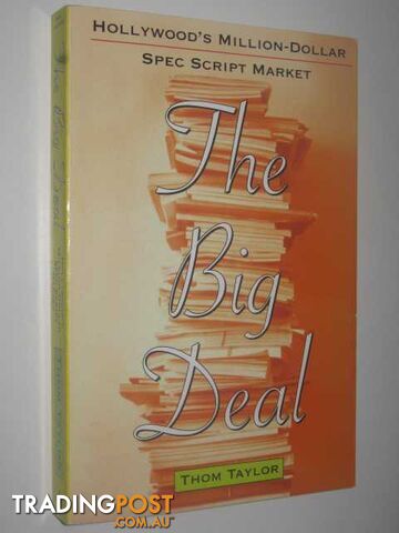 The Big Deal : Hollywood's Million-Dollar Spec Script Market  - Taylor Thom - 1999