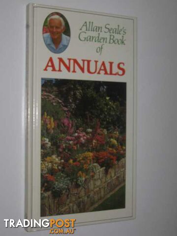 Allan Seale's Garden Book of Annuals  - Seale Allan - 1985