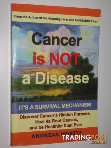 Cancer is Not a Disease, It's a Survival Mechanism  - Moritz Andreas - 2009