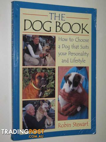 The Dog Book : How To Choose A Dog That Suits Your Personality & Lifestyle -...