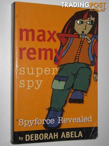 Spyforce Revealed - Max Remy: Super Spy Series #2  - Abela Deborah - 2002