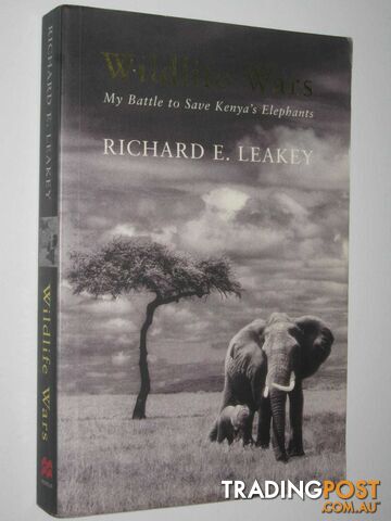 Wildlife Wars : My Battle To Save Kenya's Elephants  - Leakey Richard - 2001