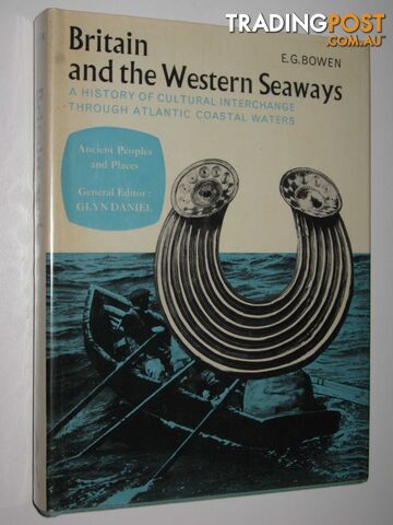Britain and the Western Seaways : A History of Cultural Interchange Through Atlantic Coastal Waters  - Bowen E. G. - 1972