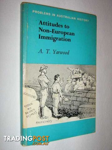 Attitudes to Non-European Immigration : Problems in Australian History Series -...