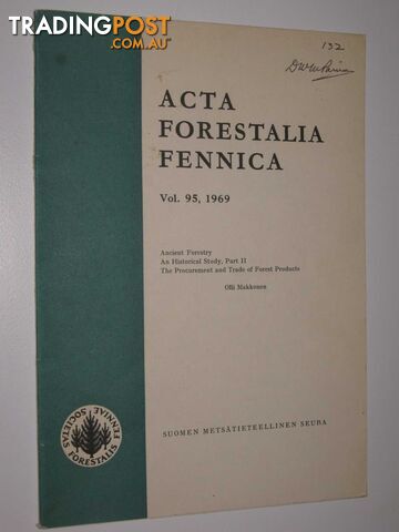 Ancient Forestry, An Historical Study, Part II: The Procurement and Trade of Forest Products : Acta Forestalia Fennica Vol 95  - Makkonen Olli - 1969