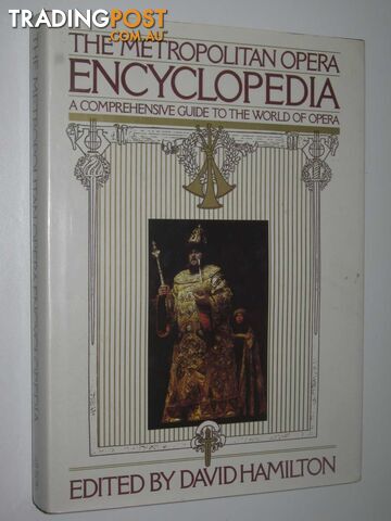 The Metropolitan Opera Encyclopedia : A Comprehensive Guide to the World of Opera  - Hamilton David - 1987
