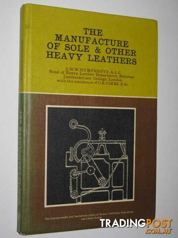 The Manufacture of Sole and Other Heavy Leathers  - Humphreys G. H. W. - 1966