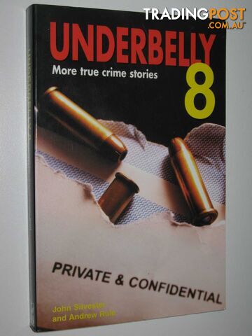 Underbelly 8 : More True Crime Stories  - Silvester John & Rule, Andrew - 2004