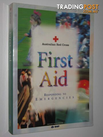 First Aid: Responding to Emergencies  - Australian Red Cross - 1995