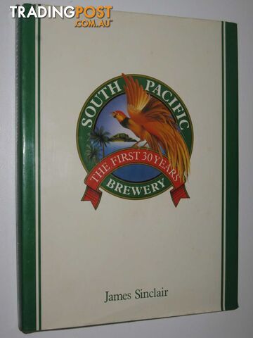 South Pacific Brewery: The First Thirty Years  - Sinclair James - 1983