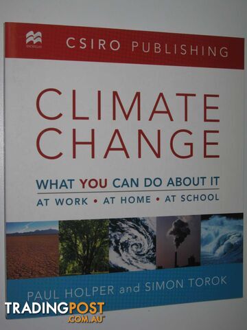 Climate Change : What You Can Do About It, At Work, At Home, At School - Holper...