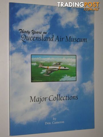 Thirty Years On... Queensland Air Museum : Major Collections  - Cameron Don - 2005
