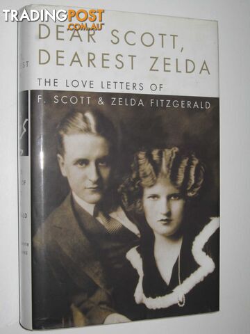 Dear Scott, Dearest Zelda : The Love Letters of F. Scott & Zelda Fitzgerald  - Bryer Jackson R. & Barks, Cathy W. - 2002