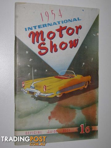 1954 International Motor Show Exhibition Building, Melbourne : Official Guide Book  - Author Not Stated - 1954