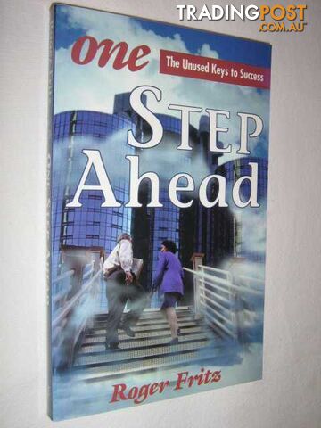 One Step Ahead : The Unused Keys to Success  - Fritz Roger - 1998
