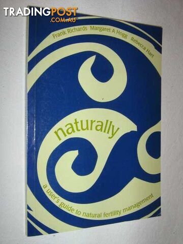 Naturally : A User's Guide to Natural Family Planning  - Richards Frank & Hogg, Margaret - 1999