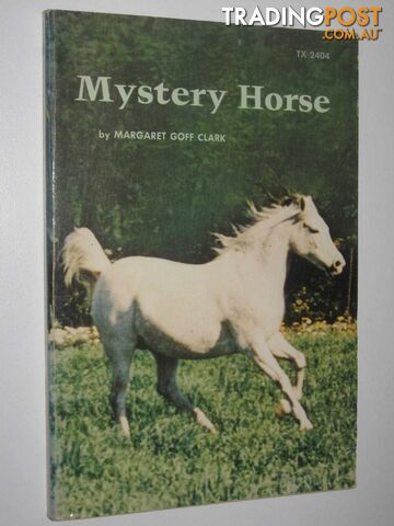 Mystery Horse  - Clark Margaret Goff - 1972