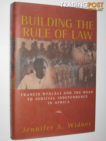 Building the Rule of Law : Francis Nyalali and the Road to Judicial Independence in Africa  - Widner Jennifer A. - 2001