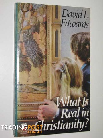 What Is Real In Christianity  - Edwards David L - 1972