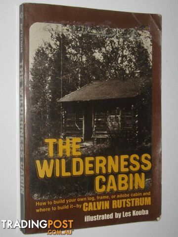 The Wilderness Cabin  - Rutstrum Calvin - 1977