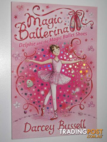 Delphie and the Magic Ballet Shoes - Magic Ballerina Series #1 - Bussell Darcey...