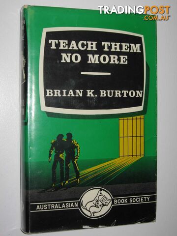 Teach Them No More - Burton Brian K. - 1967