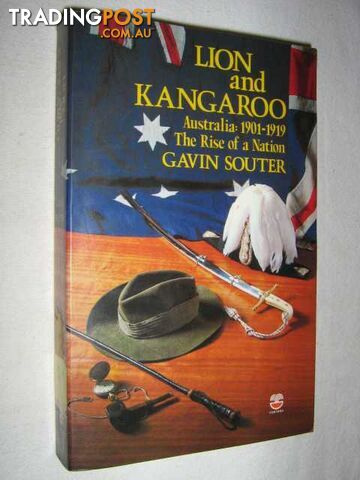 Lion and Kangaroo: Australia 1901 to 1919 : The Rise of a Nation  - Souter Gavin - 1978