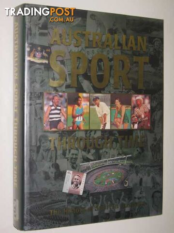 Australian Sport Through Time : The History Of Sport In Australia  - Cashman Richard - 1997