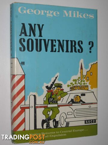 Any Souvenirs? : Central Europe Revisited  - Mikes George - 1972