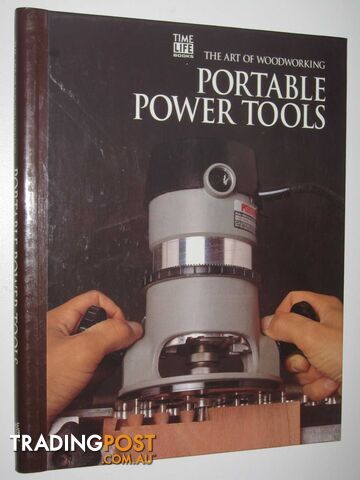 Portable Power Tools - The Art of Woodworking Series  - Home-Douglas Pierre - 1992