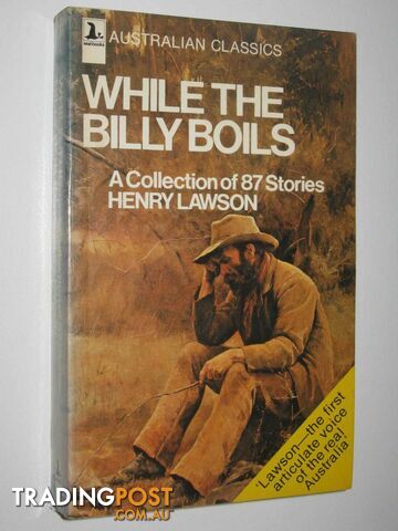 While The Billy Boils : A Collection of 87 Short Stories  - Lawson Henry - 1975