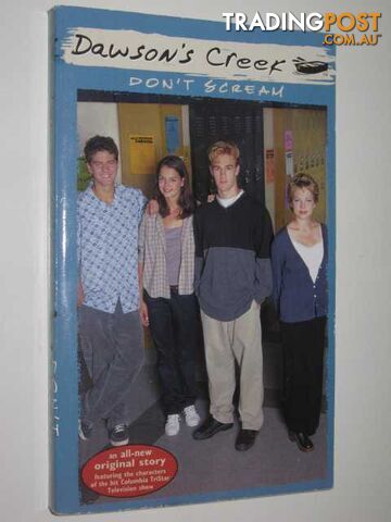 Don't Scream - Dawson's Creek Series #8 - Anders C. J. & Williamson, Kevin -...