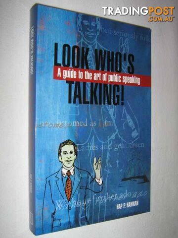 Look Who's Talking! : A Guide to the Art of Public Speaking  - Hannan Hap P. - 2001