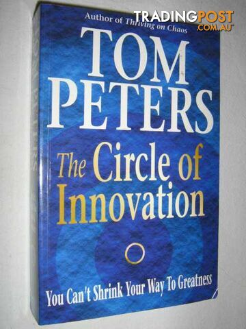 The Circle of Innovation : You Can't Shrink Your Way To Greatness  - Peters Tom - 1997