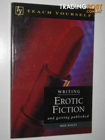 Writing Erotic Fiction and Getting Published  - Bailey Mike - 1997